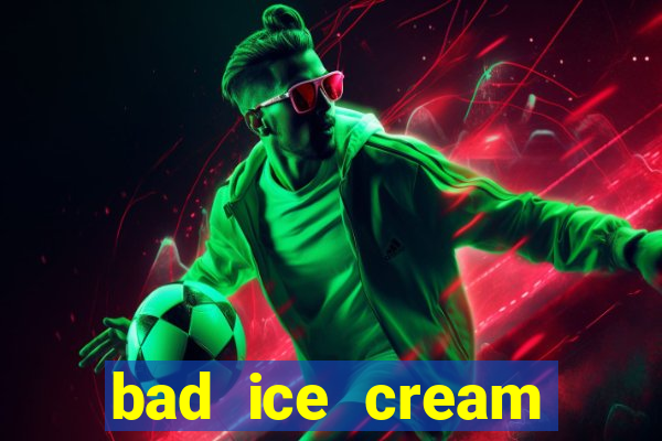 bad ice cream click jogos